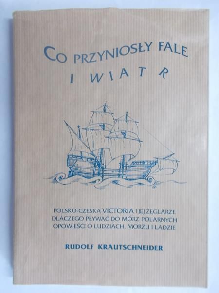 Krautschneider Rudolf - Co przyniosły fale i wiatr