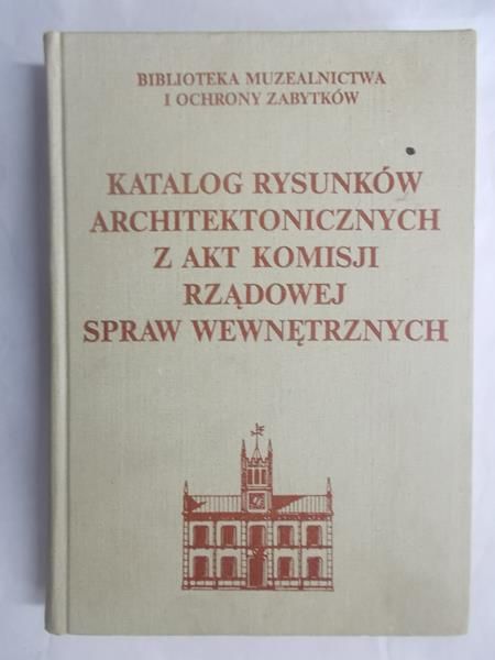 Katalog rysunków architektonicznych z akt Komisji Rządowej Spraw Wewnętrznych