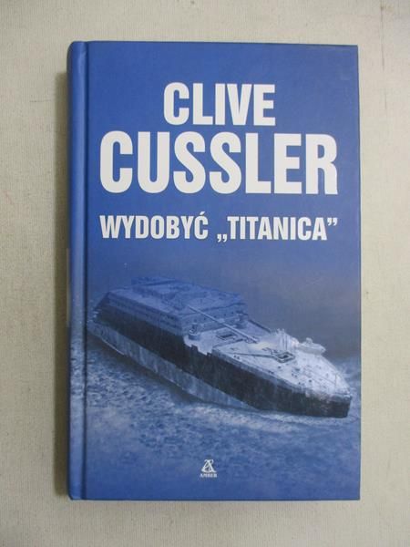 Cussler Clive - Wydobyć "Titanica"