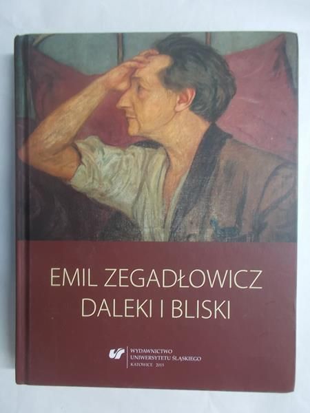 Emil Zegadłowicz daleki i bliski