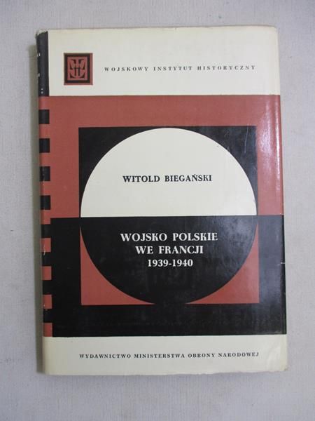 Biegański Witold - Wojsko polskie we Francji 1939-1940