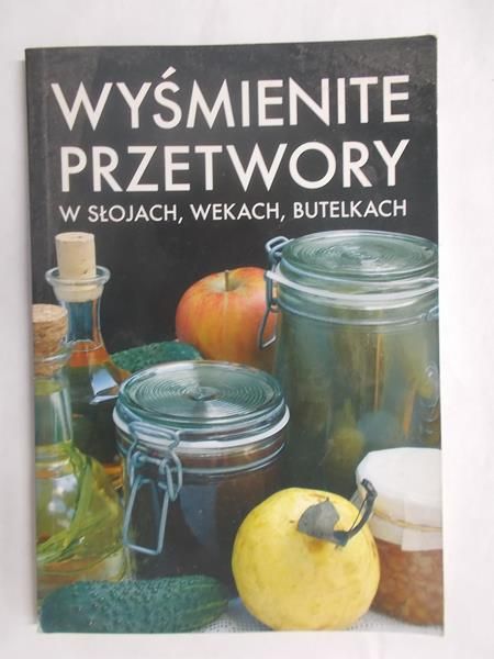 Wiśniewska Natalia (red.) - Wyśmienite przetwory