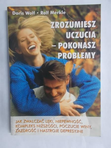 Zrozumiesz uczucia- pokonasz problemy