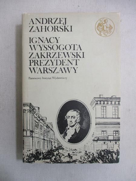 Ignacy Wyssogota Zakrzewski prezydent Warszawy