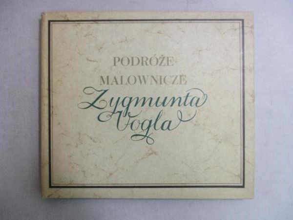 Podróże malownicze Zygmunta Vogla