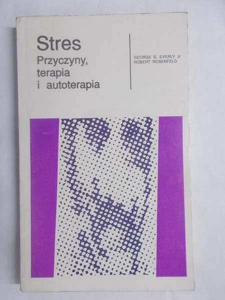 Stres. Przyczyny, terapia i autoterapia