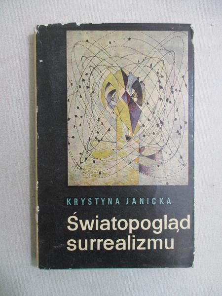 Janicka Krystyna - Światopogląd surrealizmu