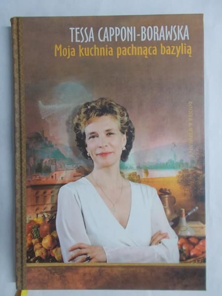 Capponi-Borawska Tessa - Moja kuchnia pachnąca bazylią