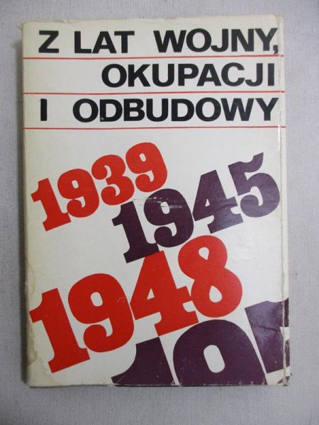 Z lat wojny, okupacji i odbudowy