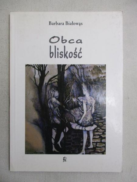 Białowąs Barbara - Obca bliskość