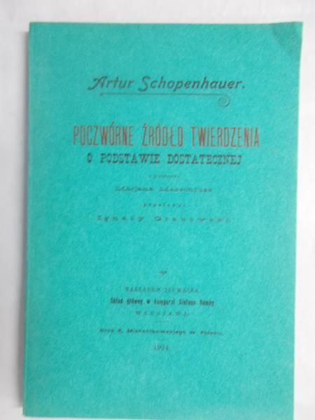 Poczwórne źródło twierdzenia o podstawie dostatecznej, reprint z 1904 r.