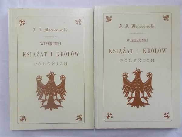 Kraszewski Józef Ignacy - Wizerunki Książąt i Królów Polskich Tom I-II, reprint ok. 1990 r.