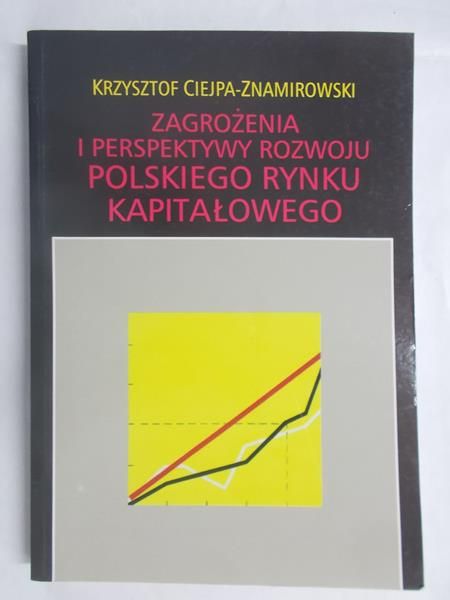 Ciejpa – Znamirowski Krzysztof - Zagrożenia i perspektywy rozwoju polskiego rynku kapitałowego