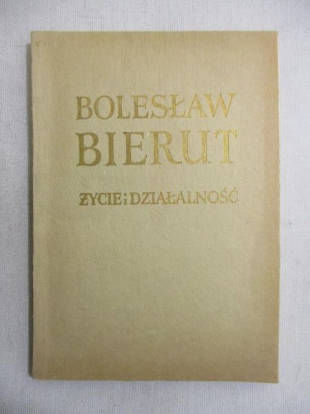 Bolesław Bierut. Życie i działalność