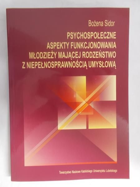 Psychospołeczne aspekty funcjonowania młodzieży mającej rodzeństwo z niepełnosprawnością umysłową