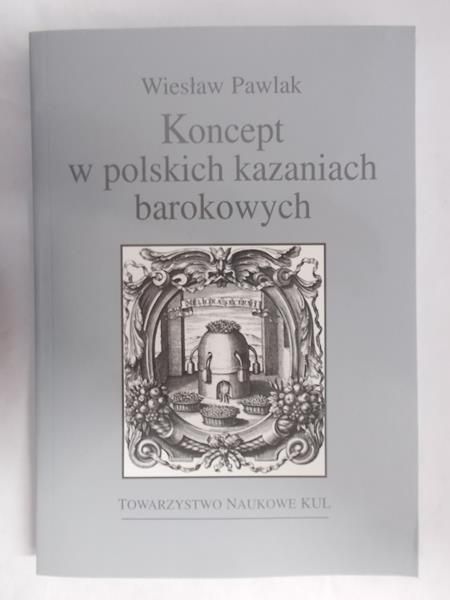 Pawlak Wiesław - Koncept w polskich kazaniach barokowych
