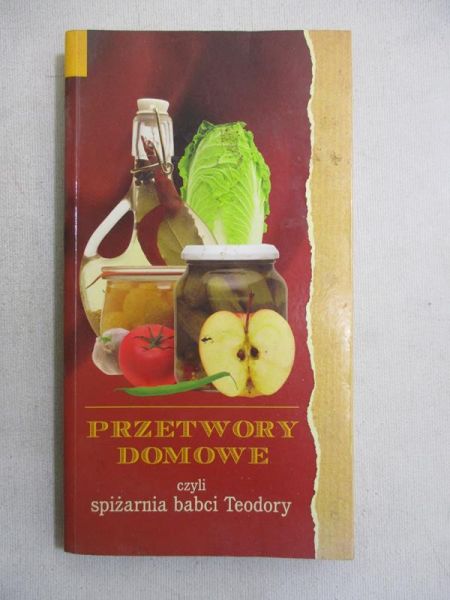Przetwory domowe, czyli spiżarnia babci Teodory