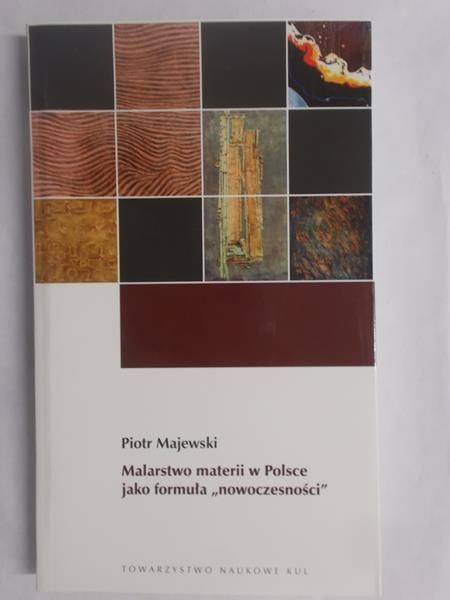 Majewski Piotr - Malarstwo materii w Polsce jako formuła „nowoczesności”