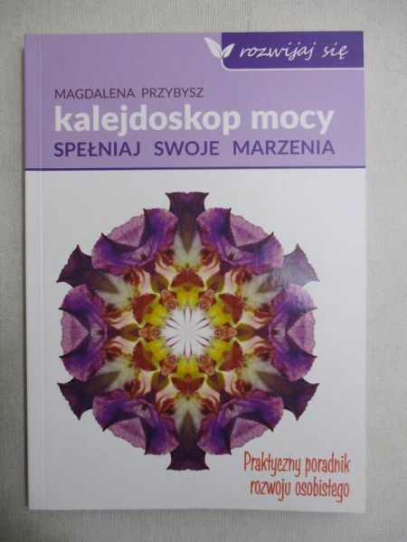 Kalejdoskop mocy. Spełniaj swoje marzenia