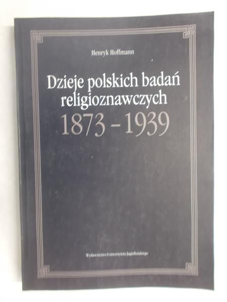 Hoffmann Henryk - Dzieje polskich badań religioznawczych 1873-1939