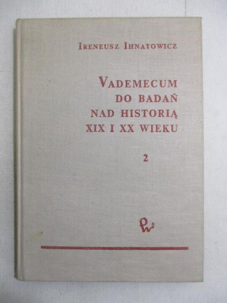 Vademecum do badań nad historią XIX i XX wieku, t. II
