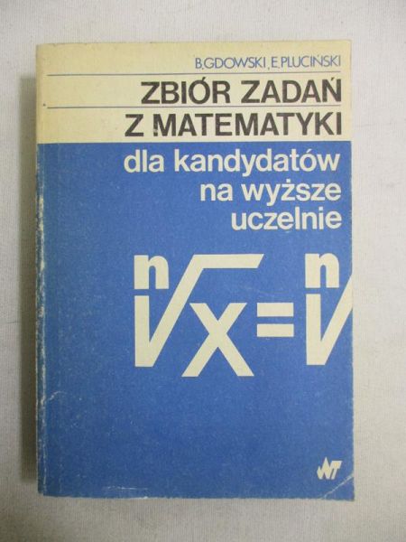 Zbiór zadań z matematyki dla kandydatów na wyższe uczelnie