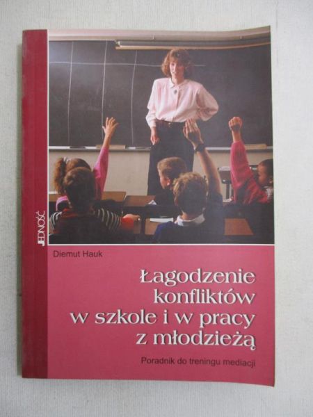 Łagodzenie konfliktów w szkole i w pracy z młodzieżą