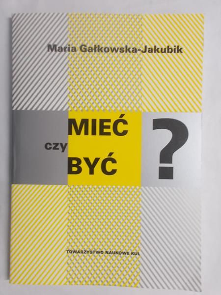 Gałkowska - Jakubik Maria - Mieć czy być?