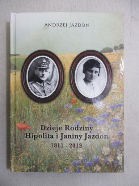 Dzieje rodziny Hipolita i Janiny  1811-2013
