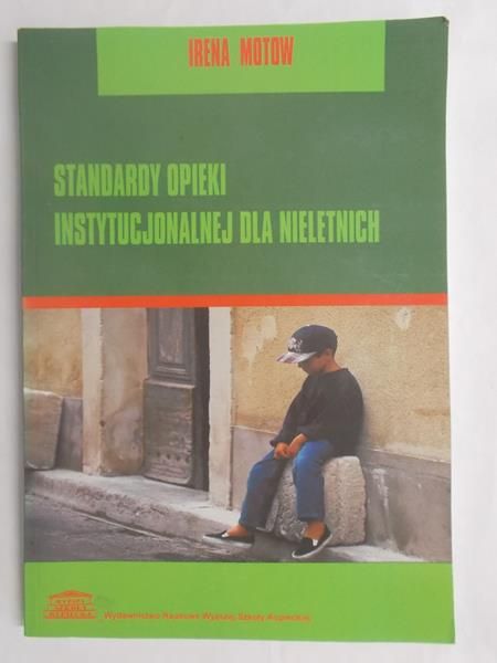 Motow Irena - Standardy opieki instytucjonalnej dla nieletnich