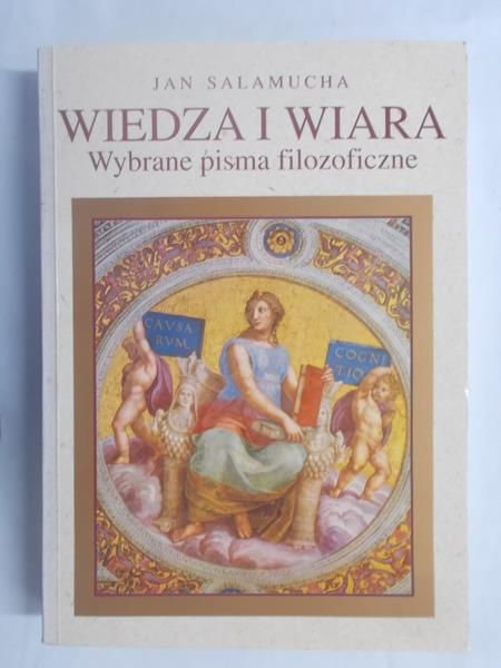 Wiedza i wiara. Wybrane pisma filozoficzne