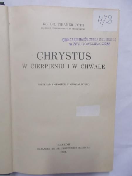 Toth Tihamer ks. Dr - Chrystus w cierpieniu i w chwale, 1934 r.