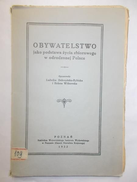 Dobrzyńska-Rybicka Ludwika (opr.) - Obywatelstwo jako podstawa życia zbiorowego w odrodzonej Polsce, 1932 r.