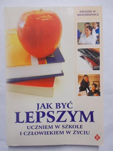 . - Jak być lepszym uczniem w szkole i człowiekiem w życiu