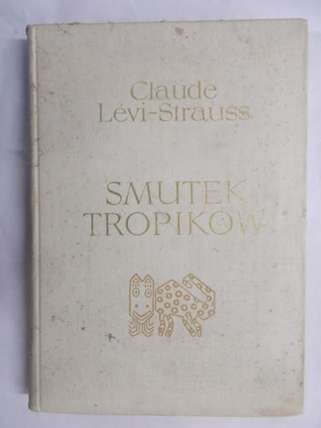 Levi-Strauss Claude - Smutek tropików