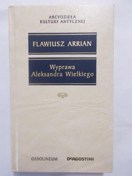 Arrian Flawiusz - Wyprawa Aleksandra Wielkiego