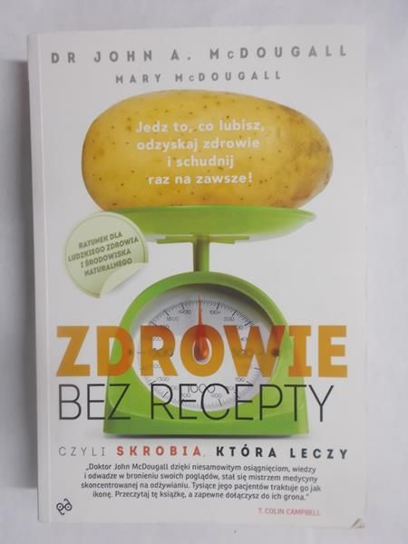 Mcdougall   - Zdrowie bez recepty czyli Skrobia, która leczy