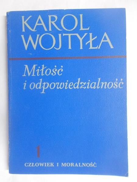 Miłość i odpowiedzialność, Tom I