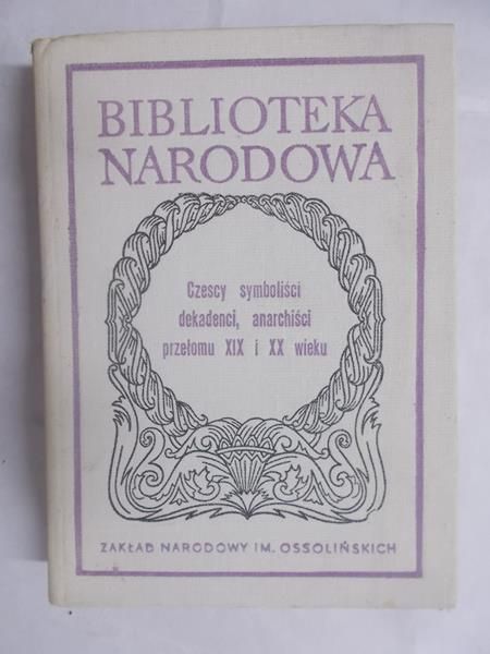 Czescy symboliści dekadenci, anarchiści przełomu XIX i XX wieku