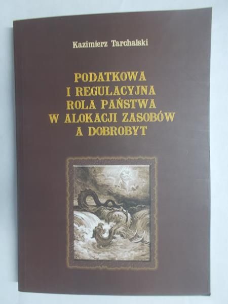 Podatkowa i regulacyjna rola państwa w alokacji zasobów a dobrobyt