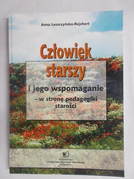 Człowiek starszy i jego wspomaganie- w stronę pedagogiki starości