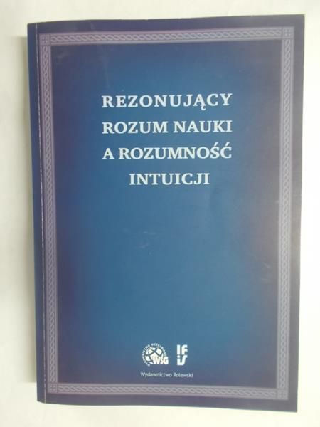 Rezonujący rozum nauki a rozumność intuicji