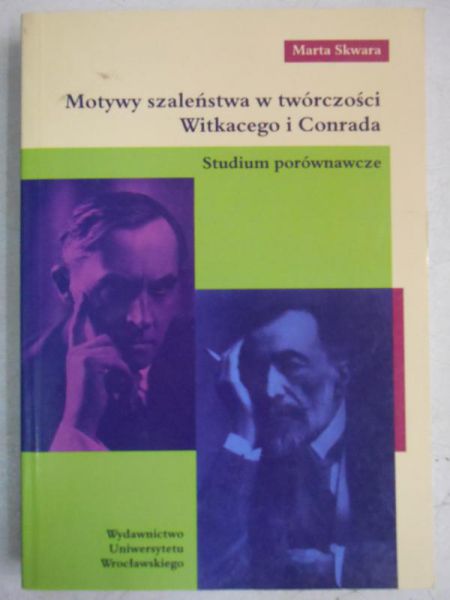 Motywy szaleństwa w twórczości Witkacego i Conrada