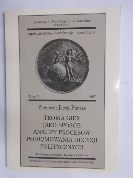 Teoria gier jako sposób analizy procesów podejmowania decyzji politycznych