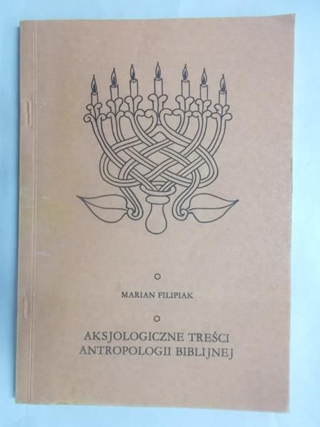 Filipiak Marian - Aksjologiczne treści antropologii biblijnej