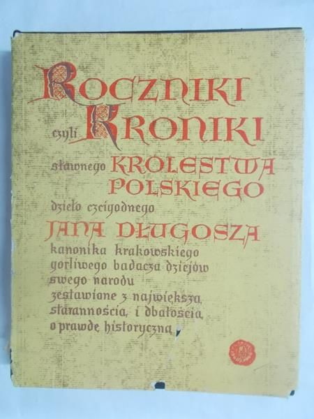 Długosz Jan - Roczniki czyli Kroniki sławnego Królestwa Polskiego, księga 5 i 6
