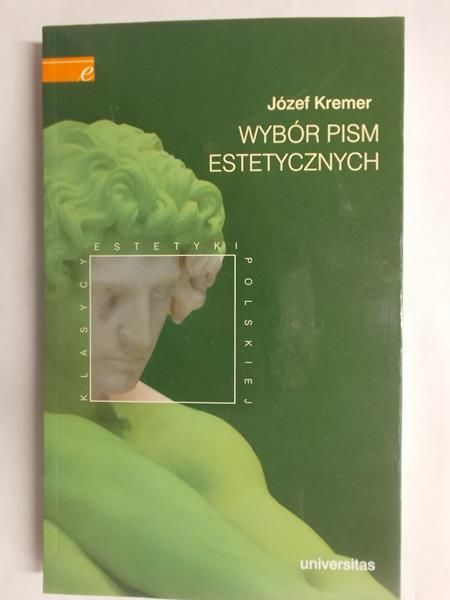 Kremer Józef - Wybór pism estetycznych