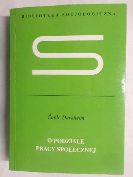 Durkheim Emile - O podziale pracy społecznej