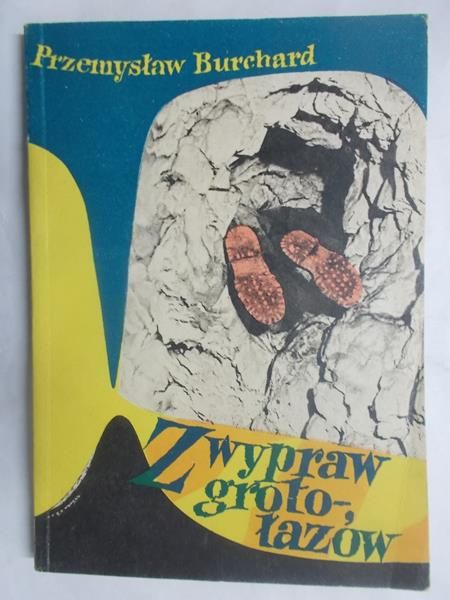 Burchard Przemysław- Z wypraw grotołazów