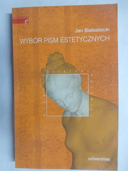 Białostocki Jan - Wybór pism estetycznych